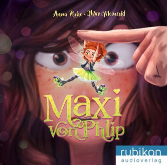Maxi von Phlip (1). Vorsicht, Wunschfee!