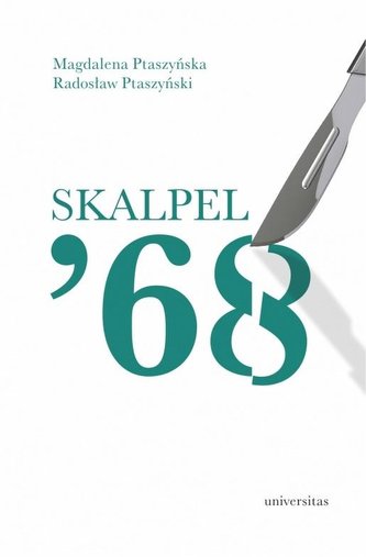 Skalpel '68. Kampania antysemicka w środowisku..