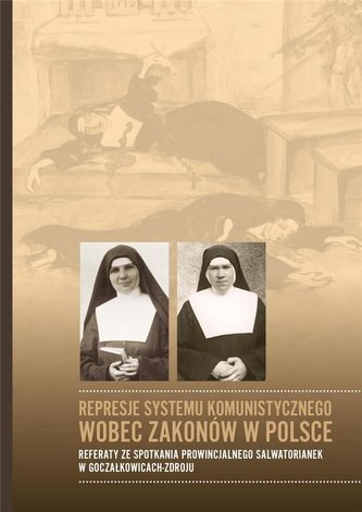 Represje systemu komunistycznego wobec zakonów...