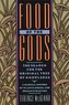 Food of the Gods: The Search for the Original Tree of Knowledge a Radical History of Plants, Drugs, and Human Evolution