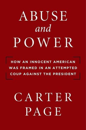 Abuse and Power: How an Innocent American Was Framed in an Attempted Coup Against the President