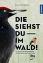 Die siehst du im Wald! 50 Vogelarten erkennen
