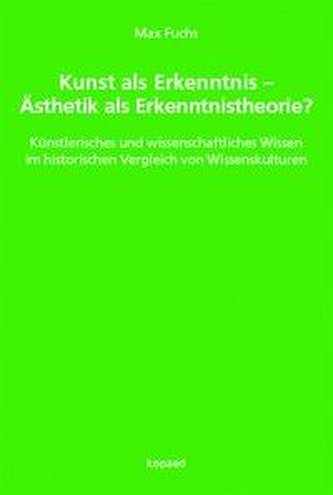 Kunst als Erkenntnis - Ästhetik als Erkenntnistheorie?