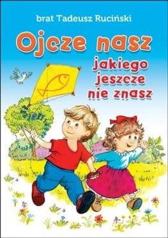 Ojcze nasz, jakiego jeszcze nie znasz