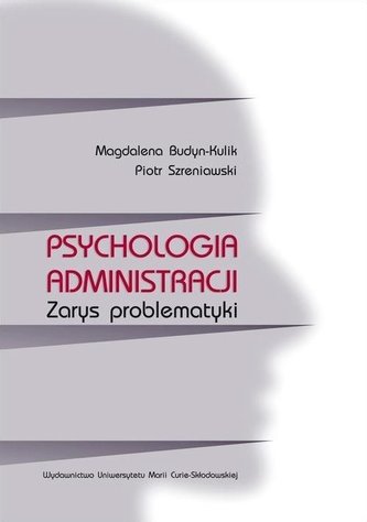 Psychologia administracji. Zarys problematyki