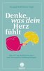 Denke, was dein Herz fühlt