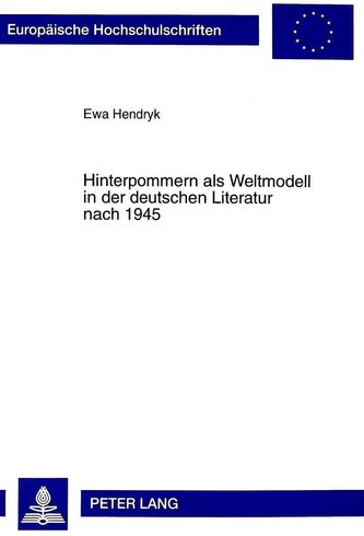 Hinterpommern als Weltmodell in der deutschen Literatur nach 1945