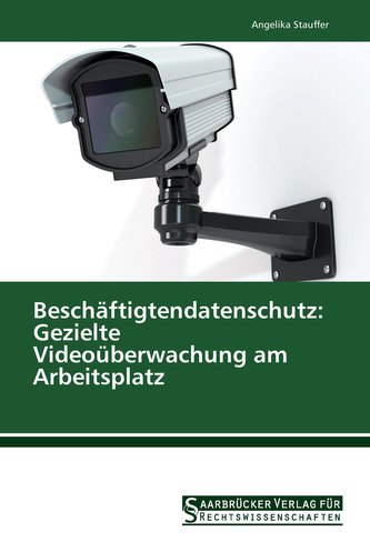 Beschäftigtendatenschutz: Gezielte Videoüberwachung am Arbeitsplatz