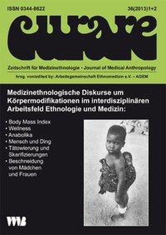 Curare. Zeitschrift für Ethnomedizin und transkulturelle Psychiatrie / Medizinethnologische Diskurse um Körpermodifikationen im