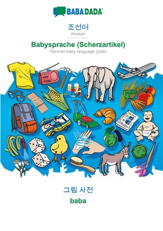 BABADADA, Korean (in Hangul script) - Babysprache (Scherzartikel), visual dictionary (in Hangul script) - baba