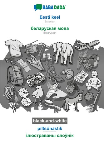 BABADADA black-and-white, Eesti keel - Belarusian (in cyrillic script), piltsõnastik - visual dictionary (in cyrillic script)