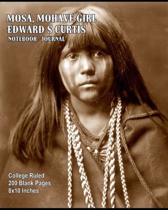 Mosa, Mohave Girl - Edward S Curtis - Noteback-Journal: College Ruled - 200 Blank Pages - 8x10 Inches