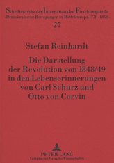Die Darstellung der Revolution von 1848/49 in den Lebenserinnerungen von Carl Schurz und Otto von Corvin