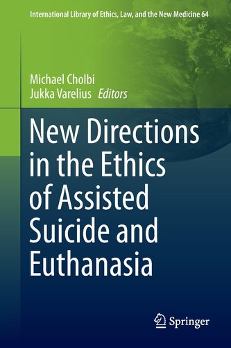 New Directions in the Ethics of Assisted Suicide and Euthanasia