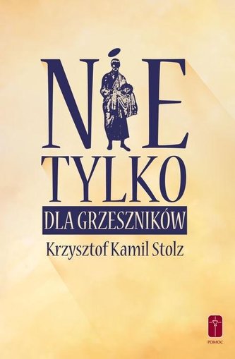 Nie tylko dla grzeszników Nie tylko dla grzeszników