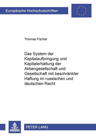 Das System der Kapitalaufbringung und Kapitalerhaltung der Aktiengesellschaft und Gesellschaft mit beschränkter Haftung im russi