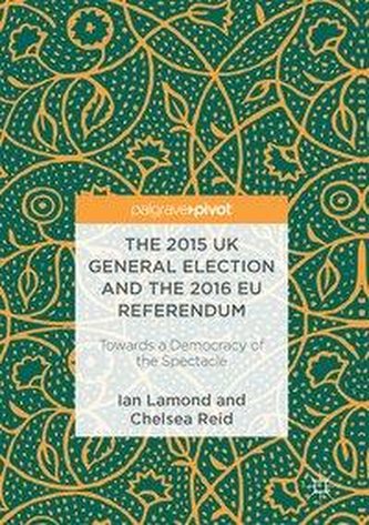 The 2015 UK General Election and the 2016 EU Referendum