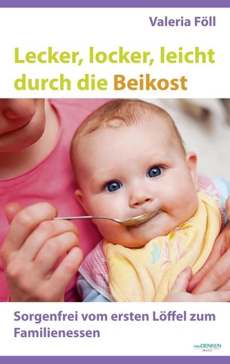 Lecker, locker, leicht durch die Beikost