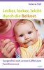 Lecker, locker, leicht durch die Beikost