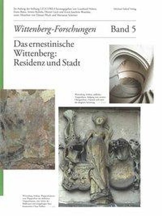 Das ernestinische Wittenberg: Residenz und Stadt