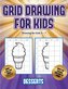 Drawing for kids 5 - 7 (Grid drawing for kids - Desserts): This book teaches kids how to draw using grids