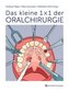 Das kleine 1 × 1 der Oralchirurgie