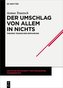 Der Umschlag von allem in nichts
