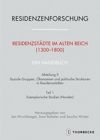 Residenzstädte im Alten Reich (1300-1800). Ein Handbuch