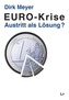 EURO-Krise: Austritt als Lösung?