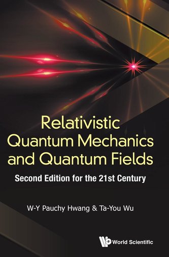 Relativistic Quantum Mechanics and Quantum Fields: Second Edition for the 21st Century
