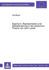 Eigentum, Repräsentation und Gewaltenteilung in der politischen Theorie von John Locke