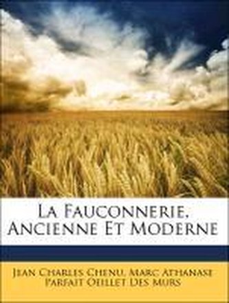 La Fauconnerie, Ancienne Et Moderne