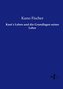 Kant´s Leben und die Grundlagen seiner Lehre
