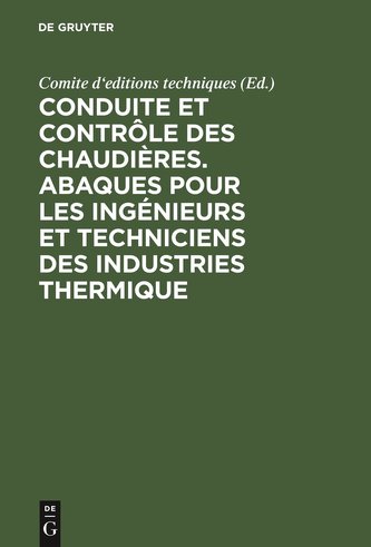 Conduite et contrôle des chaudières. Abaques pour les ingénieurs et techniciens des industries thermique