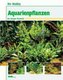 Ihr Hobby Aquarienpflanzen