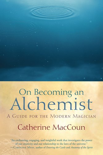 On Becoming an Alchemist: A Guide for the Modern Magician