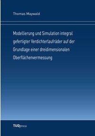 Modellierung und Simulation integral gefertigter Verdichterlaufräder auf der Grundlage einer dreidimensionalen Oberflächenvermes