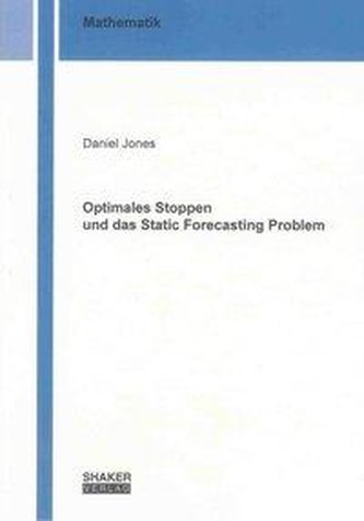 Optimales Stoppen und das Static Forecasting Problem