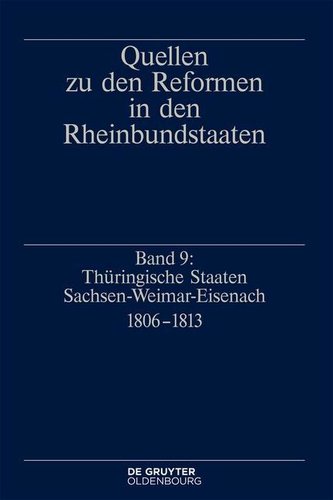Historische Kommission 9. Thüringische Staaten Sachsen - Weimar - Eisenach 1806-1813