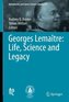 Georges Lemaître: Life, Science and Legacy
