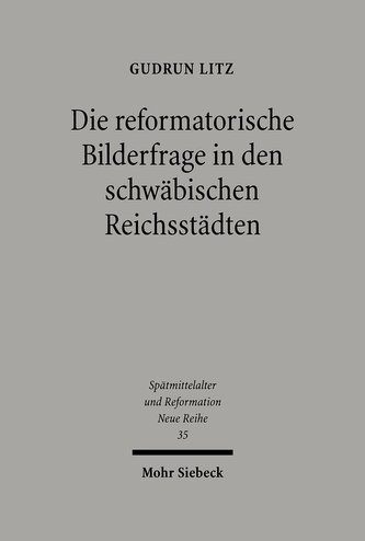 Die reformatorische Bilderfrage in den schwäbischen Reichsstädten
