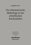Die reformatorische Bilderfrage in den schwäbischen Reichsstädten