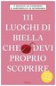 111 luoghi di Biella che devi proprio scoprire