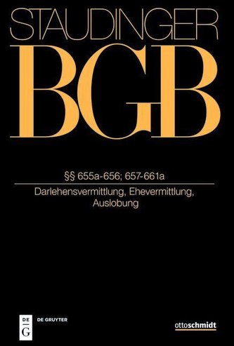Staudingers Kommentar BGB §§ 655a-656;657-661a (Darlehensvermittlung, Ehevermittlung, Auslobung)