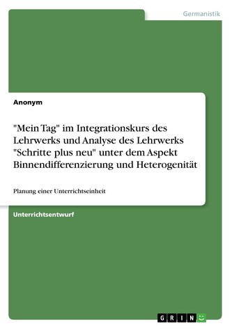 \"Mein Tag\" im Integrationskurs des Lehrwerks und Analyse des Lehrwerks \"Schritte plus neu\" unter dem Aspekt Binnendifferenzierun