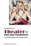 Theater - Spiel und Wirklichkeit