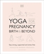 Yoga for Pregnancy, Birth and Beyond