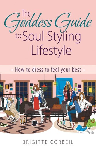 The Goddess Guide to Soul Styling Lifestyle: How to Dress to Feel Your Best