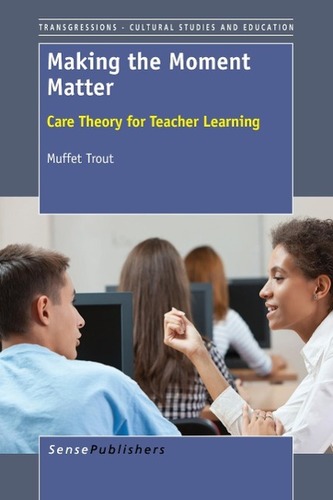 Making the Moment Matter: Care Theory for Teacher Learning
