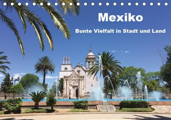 Mexiko - Bunte Vielfalt in Stadt und Land (Tischkalender 2021 DIN A5 quer)